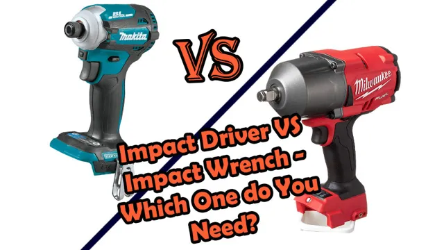 What Is The Difference Between An Impact Driver And Impact Wrench Find