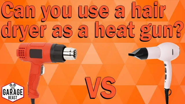 can a hair dryer work as a heat gun