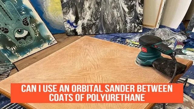 can i use an orbital sander between coats of polyurethane