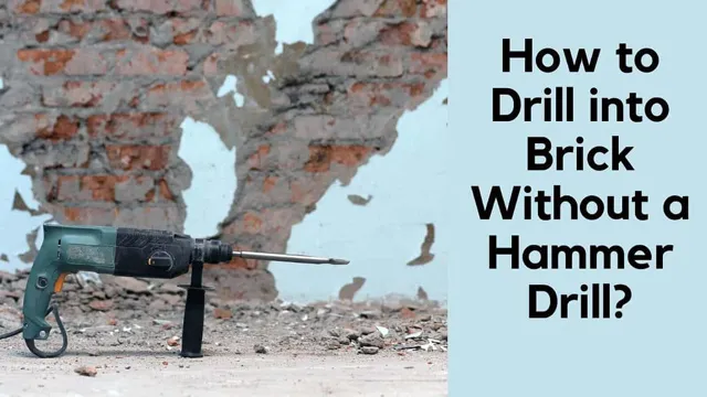 can you drill brick without hammer drill