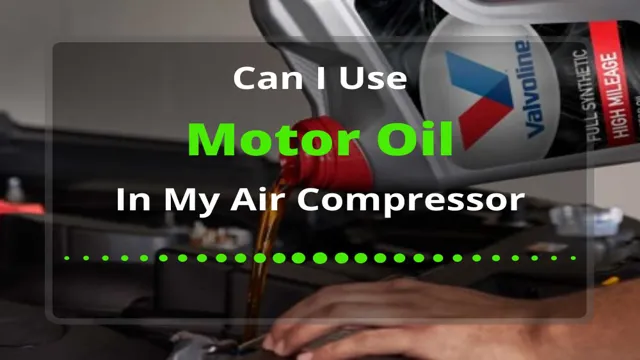 can you put motor oil in an air compressor