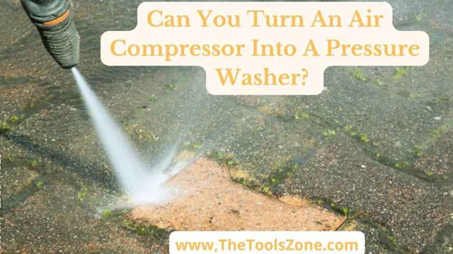 can you turn an air compressor into a pressure washer