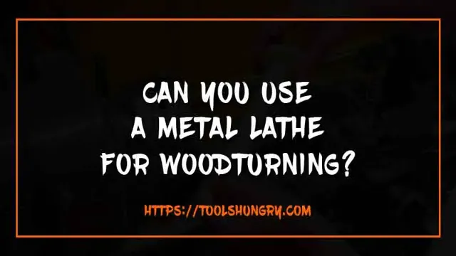 can you turn wood on a metal lathe