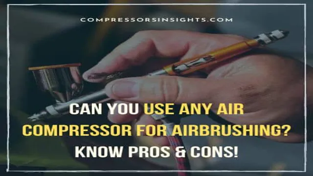 can you use a regular air compressor for airbrushing