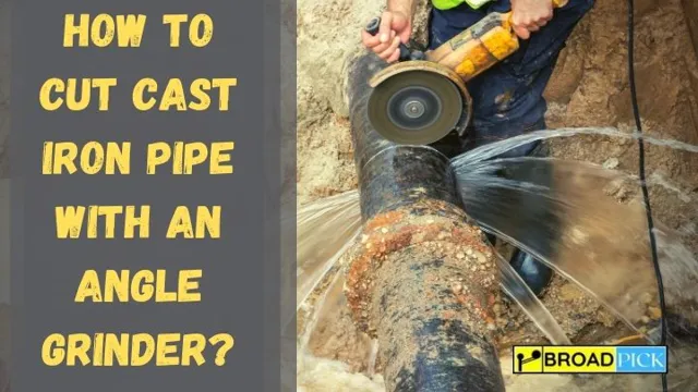 how to cut cast iron pipe with an angle grinder