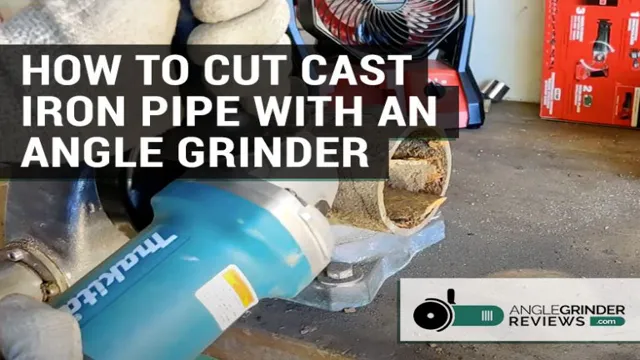 how to cut cast iron pipe with an angle grinder