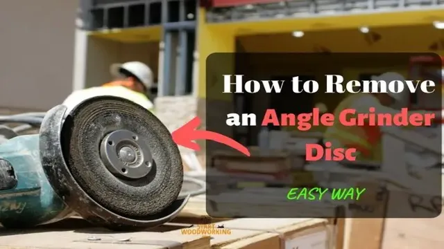 how to remove stuck disc from angle grinder