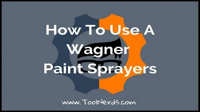 how to use wagner 3500 paint sprayer