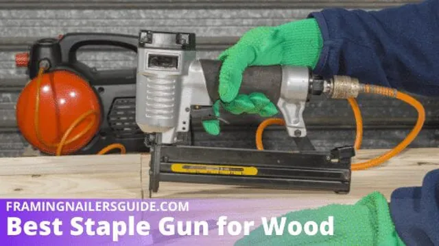 what is the best staple gun for wood