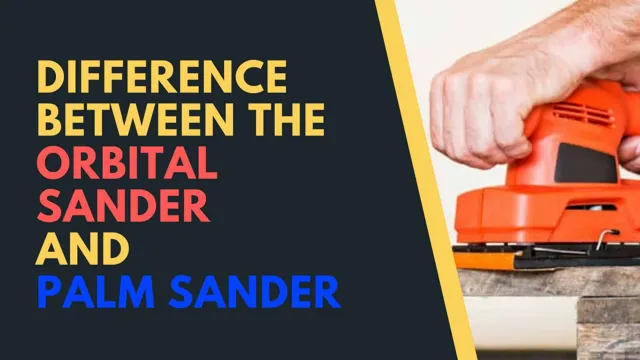 what is the difference between palm sander and orbital sander